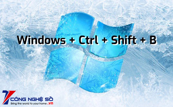 Tổ hợp phím [Windows + Ctrl + Shift + B]